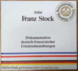 Abbé Franz Stock - Dokumentation deutsch-französischer Friedensbemühungen